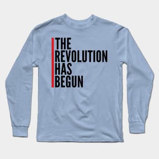 THE REVOLUTION HAS BEGUN Long Sleeve T-Shirt